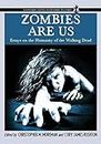 [Zombies Are Us: Essays on the Humanity of the Walking Dead (Contributions to Zombie Studies)] [By: Christopher M. Moreman] [October, 2011]