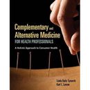 Complementary And Alternative Medicine For Health Professionals - Book Only: A Holistic Approach To Consumer Health