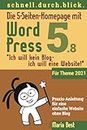Die 5-Seiten-Homepage mit WordPress 5: "Ich will kein Blog - Ich will eine Website!" (Webseiten mit WordPress im schnell.durch.blick.)