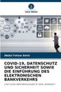 Covid-19, Datenschutz Und Sicherheit Sowie Die Einfhrung Des Elektronischen Bank