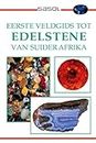 Eerste Veldgids tot Edelstene van Suider Afrika (Field Guides) (Afrikaans Edition)
