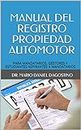 MANUAL DEL REGISTRO PROPIEDAD AUTOMOTOR: PARA MANDATARIOS, GESTORES Y ESTUDIANTES ASPIRANTES A MANDATARIOS (PROFESIONAL nº 3) (Spanish Edition)