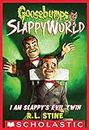 I Am Slappy's Evil Twin (Goosebumps SlappyWorld Book 3)