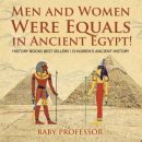 Men and Women Were Equals in Ancient Egypt! History Books Best Sellers Chil...