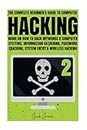 Hacking: The Complete Beginners Guide to Computer Hacking; More on How to Hack Networks and Computer Systems, Information Gathering, Password ... online, Online anonymity, IP Address, Priva)