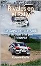 Rivales en el Rally: La Saga Lancia-Audi y la Carrera por Innovar (Libros de Automóviles y Motocicletas) (Spanish Edition)