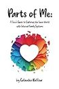 Parts of Me: A Teen's Guide to Exploring the Inner World with Internal Family Systems