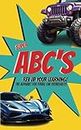 Super ABCs Rev Up Your Learning: Alphabet for the Young Car Enthusiast - Kids Childrens ABC Book for Car and Automobile Fans, Fun Children's Book
