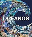 Océanos: Una exploración del mundo marino (GENERAL NON-FICTION)