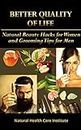 Natural Beauty Hacks for Women and Grooming Tips for Men