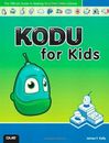 Kodu for Kids: The Official Guide to Creating Your Own Video Games By James Flo
