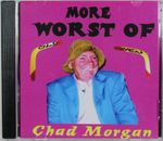 More Worst Of Chad Morgan - New Unsealed CD-R  (C1337)