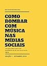 Como Bombar com Música nas Mídias Sociais: Um guia prático para você estabelecer de vez sua marca na era digital. (Guias Práticos) (Portuguese Edition)