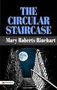 The Circular Staircase: Mary Roberts Rinehart's Intriguing Mystery: The Circular Staircase is a mystery novel by American writer Mary Roberts Rinehart.