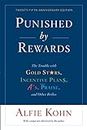 Punished by Rewards: Twenty-fifth Anniversary Edition: The Trouble with Gold Stars, Incentive Plans, A's, Praise, and Other Bribes