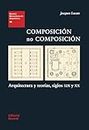 Composición no composición: Arquitectura y teorías, siglos XIX y XX