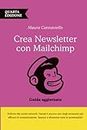 Crea Newsletter con Mailchimp: guida pratica e aggiornata - 4a edizione