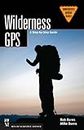 Wilderness GPS: A Step-by-Step Guide (Mountaineering Outdoor Basics) (English Edition)