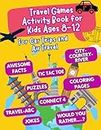 Travel Games Activity Book for Kids Ages 8-12: For Car Trips and Air Travel - road trip activities for kids - car activities for kids - road trip games kids - kids airplane activities