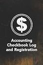 Accounting Checkbook Log and Registration: Keep Track Of Your Daily Monthly Or Yearly Bank Checking Account Withdrawals and Deposits With This 6 ... Log and Registration Series, Band 1)
