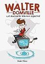 WALTER DOMVILLE: Y EL ALUCINANTE TELEVISOR ESPECTRAL (Spanish Edition)