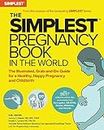 The Simplest Pregnancy Book in the World: You Got This!; The Illustrated, Grab-And-Do Guide for a Healthy, Happy Pregnancy and Childbirth