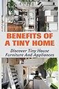 Benefits Of A Tiny Home: Discover Tiny House Furniture And Appliances (English Edition)