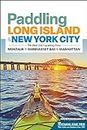 Paddling Long Island & New York City: The Best Sea Kayaking from Montauk to Manhasset Bay to Manhattan (Canoe & Kayak Series)