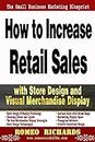 How to Increase Retail Sales with Store Design and Visual Merchandise Display