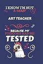 I Know I'm Not A Crazy Art Teacher Because My Pugicorn Had Me Tested: Perfect Gag Gift For An Art Teacher Who 100% Isn't Crazy! | Blank Lined Notebook ... and Banter | Birthday| Hen | Stag Do | A