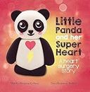 Little Panda and Her Super Heart: A heart surgery story: an empowering children's book about congenital heart defects (CHD) (Children's books and picture books)