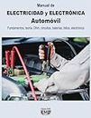 Manual de ELECTRICIDAD Y ELECTRÓNICA Automóvil: Fundamentos, teoría, Ohm, circuitos, baterías, fallos, electrónica