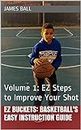 EZ Buckets: Basketball's Easy Instruction Guide: Volume 1: EZ Steps to Improve Your Shot