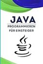 java programmieren für einsteiger: Auf jeder Seite finden Sie Live-Coding-Beispiele, die Ihnen helfen, die Java-Programmierung einfach und schnell zu erlernen. (German Edition)