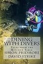 Dining with Divers: Tales from the Kitchen Table: Volume 1