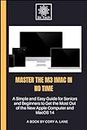 Master the M3 iMac in No Time: A Simple and Easy Guide for Seniors and Beginners to Get the Most Out of the New Apple Computer and MacOS 14