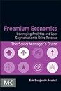 Freemium Economics: Leveraging Analytics and User Segmentation to Drive Revenue (The Savvy Manager's Guides) (English Edition)