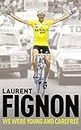 We Were Young and Carefree: The Autobiography of Laurent Fignon [Lingua Inglese]