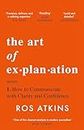 The Art of Explanation: How to Communicate with Clarity and Confidence