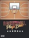 Basketball Plays Book: Basketball Playbook and Play Designer Blank Basketball Court Diagrams