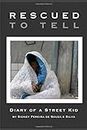 Rescued to Tell: Diary of a Street Kid