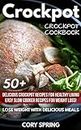 Crockpot: Crockpot Cookbook: 50+ Delicious Crockpot Recipes For Healthy Living - Easy Slow Cooker Recipes For Weight Loss! Lose Weight With Delicious Meals ... Slow Cooker, Slow Cooker Recipes Book 1)