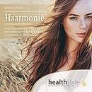 Haarmonie: Eine Wachstums- und eine Heilmeditation für gesundes, volles und schönes Haar