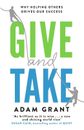 Give and Take | Adam Grant | Why Helping Others Drives Our Success | Taschenbuch
