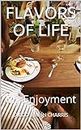 FLAVORS OF LIFE: My Enjoyment