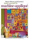 Better Homes and Gardens Teach Yourself to Machine-Applique (Better Homes and Gardens Creative Collection (Leisure Arts))