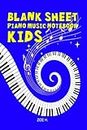Blank Sheet Piano Music Notebook for Kids : Easy Music Manuscript for Young Beginners Musicians