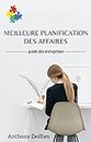 Meilleure planification des affaires: Les secrets de l'élaboration d'un plan d'affaires réussi (BUSINESS) (French Edition)