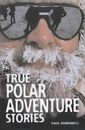 True Polar Adventure Stories (Usborne True Stories), Bird, Glen, Used; Good Book