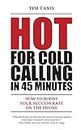 Hot For Cold Calling in 45 Minutes: How to Boost Your Success Rate on the Phone